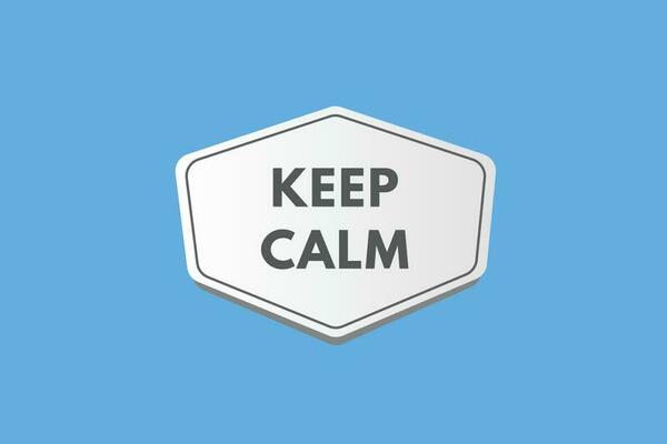 Keep Calm text Button. Keep Calm Sign Icon Label Sticker Web Buttons