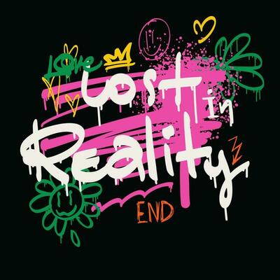 Urban typography slogan Lost in Reality with spray effect. Groovy Street art graffiti print with hearts and funny happy daisy for t shirt or sweatshirt. Abstract graphic underground unisex design.
