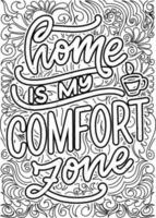 Home is my Comfort Zone. Home Quotes Design page, Adult Coloring page design, anxiety relief coloring book for adults. motivational quotes coloring pages design vector