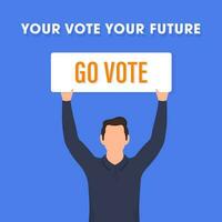 Faceless Man Holding Message Board Of Go Vote Against Blue Background For Your Vote And Your Future Concept. vector