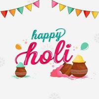 Happy Holi Font With Mud Pots Full Of Powder, Color Balloons And Bunting Flags Decorated On White Background. vector