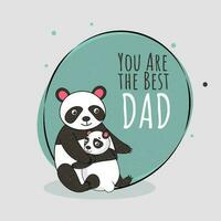 You Are The Best Dad Message With Cute Panda Bear Hugging Baby On Teal And White Background. vector