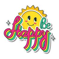 Sticker Style Colorful Be Happy Font With Smiley Sun On White Background. vector