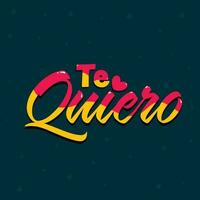 Spanish Language Of I LOVE YOU Te Quiero Font On Teal Hearts Background. vector