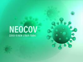 NeoCoV Covid-19 New Strain Found Based Poster Design With Realistic Virus Effect In Green Color. vector