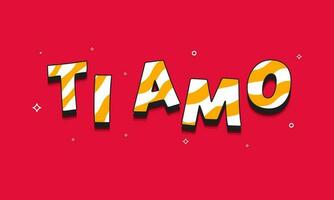 LOVE YOU Ti Amo Font Written In Italian Language On Red Background. vector