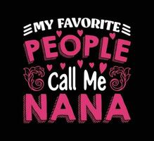 My Favorite People Call Me Nana T Shirt vector