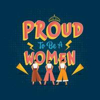 Proud to be a women concept with vintage style concept text and women character. vector