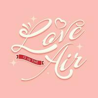 Love Is In The Air Font With Heart On Pastel Red Background. vector