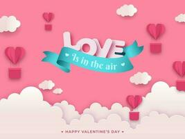 Love Is In The Air Message Text With Paper Cut Heart Shape Hot Air Balloons And Clouds On Pink Background For Valentine's Day. vector