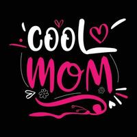 Cool mom, Mother's day shirt print template,  typography design for mom mommy mama daughter grandma girl women aunt mom life child best mom adorable shirt vector