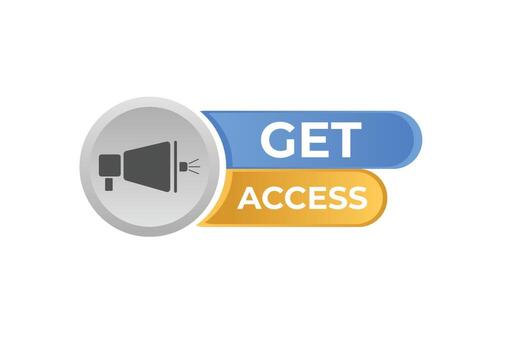 Get Access Button. Speech Bubble, Banner Label Get Access vector