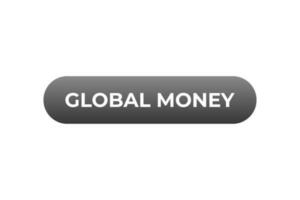 Global Money Button. Speech Bubble, Banner Label Global Money vector