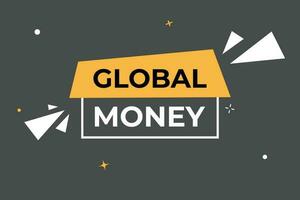 Global Money Button. Speech Bubble, Banner Label Global Money vector