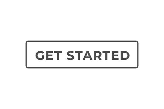 Get Started Button. Speech Bubble, Banner Label Get Started vector