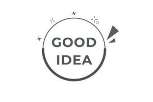 Good Idea Button. Speech Bubble, Banner Label Good Idea vector