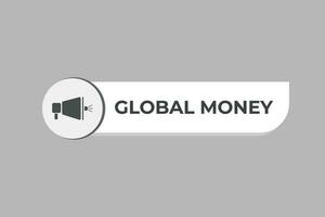 Global Money Button. Speech Bubble, Banner Label Global Money vector