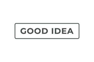 Good Idea Button. Speech Bubble, Banner Label Good Idea vector