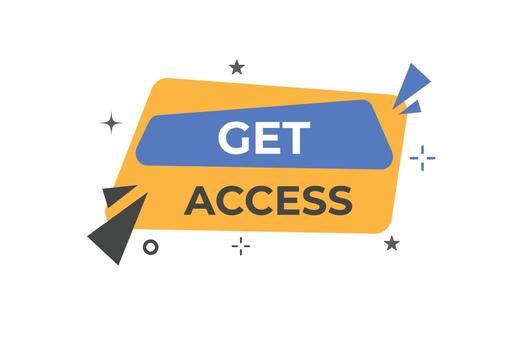 Get Access Button. Speech Bubble, Banner Label Get Access vector