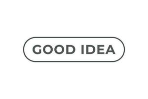 Good Idea Button. Speech Bubble, Banner Label Good Idea vector