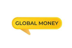 Global Money Button. Speech Bubble, Banner Label Global Money vector