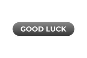 Good Luck Button. Speech Bubble, Banner Label Good Luck vector