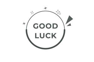 Good Luck Button. Speech Bubble, Banner Label Good Luck vector