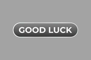 Good Luck Button. Speech Bubble, Banner Label Good Luck vector