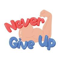 Editable flat sticker of never give up vector