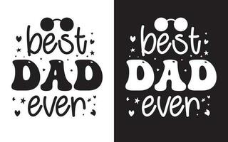 Dad Typography Design, Happy Fathers Day Typographic Vector. vector