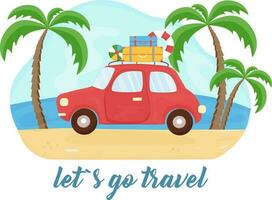 Red car with suitcases is driving on the beach. Summer background with auto, sea, beach, palms. Vacation, tourism, summer trip, holiday. Let's go travel inscription. Vector illustration