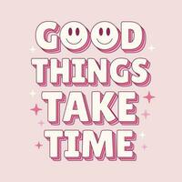 Good things take time quote in y2k retro style. Inspirational phrase isolated on pastel background. vector