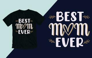 Best Mom Ever, Mother's Day T shirt vector