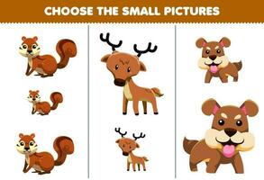 Education game for children choose the small picture of cute cartoon squirrel deer dog printable animal worksheet vector