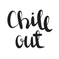 Chill out. For fashion shirts, poster, gift, or other printing press. Motivation quote in minimal style vector illustration.