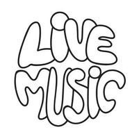 Live music. Inspirational quote about music. Hand drawn illustration with lettering. Phrase for print on t-shirts and bags, stationary or as a poster vector