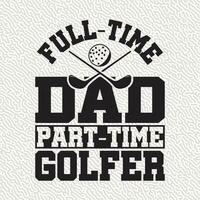 Full-time dad Part-time Golfer vector