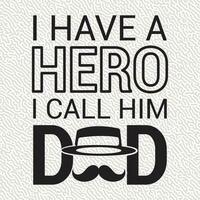 i have a Hero i call him dad vector