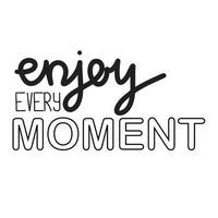 Enjoy every moment. For fashion shirts, poster, gift, or other printing press. Motivation quote in minimal style vector illustration.