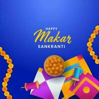 contento makar sankranti póster diseño con parte superior ver de indio dulces lámina, cometas, cuerda carretes y flor guirnalda en azul antecedentes. vector