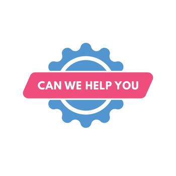 Can we help you text Button. Can we help you Sign Icon Label Sticker Web Buttons vector