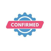 Confirmed text Button. Confirmed Sign Icon Label Sticker Web Buttons vector