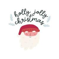 Cute Santa Claus head on Christmas greeting card, cartoon flat vector illustration isolated on white background. Holly jolly Christmas - text. Hand drawn winter holiday drawing.