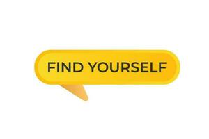 Find Yourself Button. Speech Bubble, Banner Label Find Yourself vector