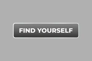Find Yourself Button. Speech Bubble, Banner Label Find Yourself vector