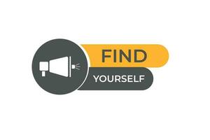 Find Yourself Button. Speech Bubble, Banner Label Find Yourself vector