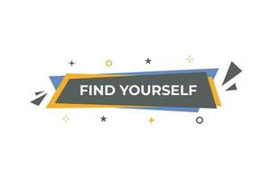 Find Yourself Button. Speech Bubble, Banner Label Find Yourself vector