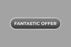 Fantastic Offer Button. Speech Bubble, Banner Label Fantastic Offer vector