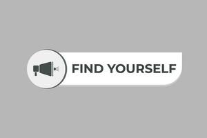 Find Yourself Button. Speech Bubble, Banner Label Find Yourself vector