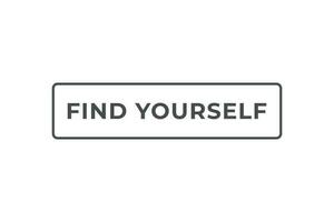 Find Yourself Button. Speech Bubble, Banner Label Find Yourself vector